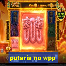 putaria no wpp